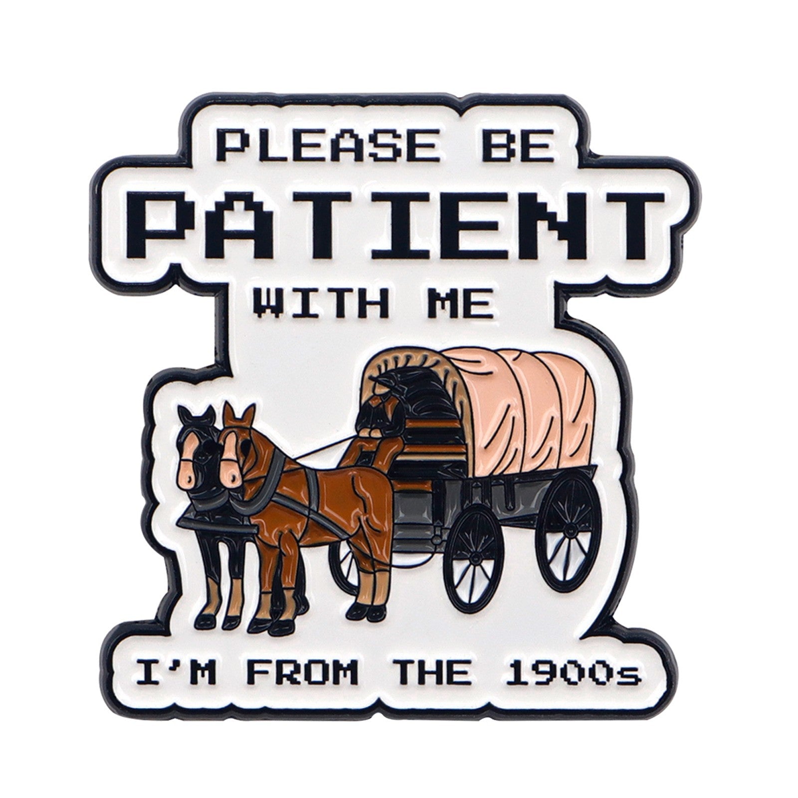 3 Pcs SET! Please Be Patient I'm From The 1900s Covered Wagon Enamel Pin Badge