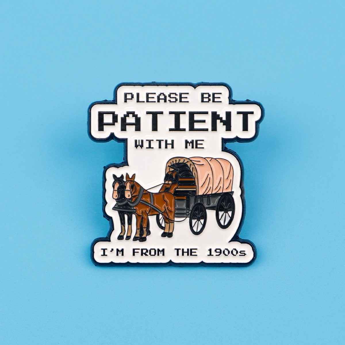3 Pcs SET! Please Be Patient I'm From The 1900s Covered Wagon Enamel Pin Badge