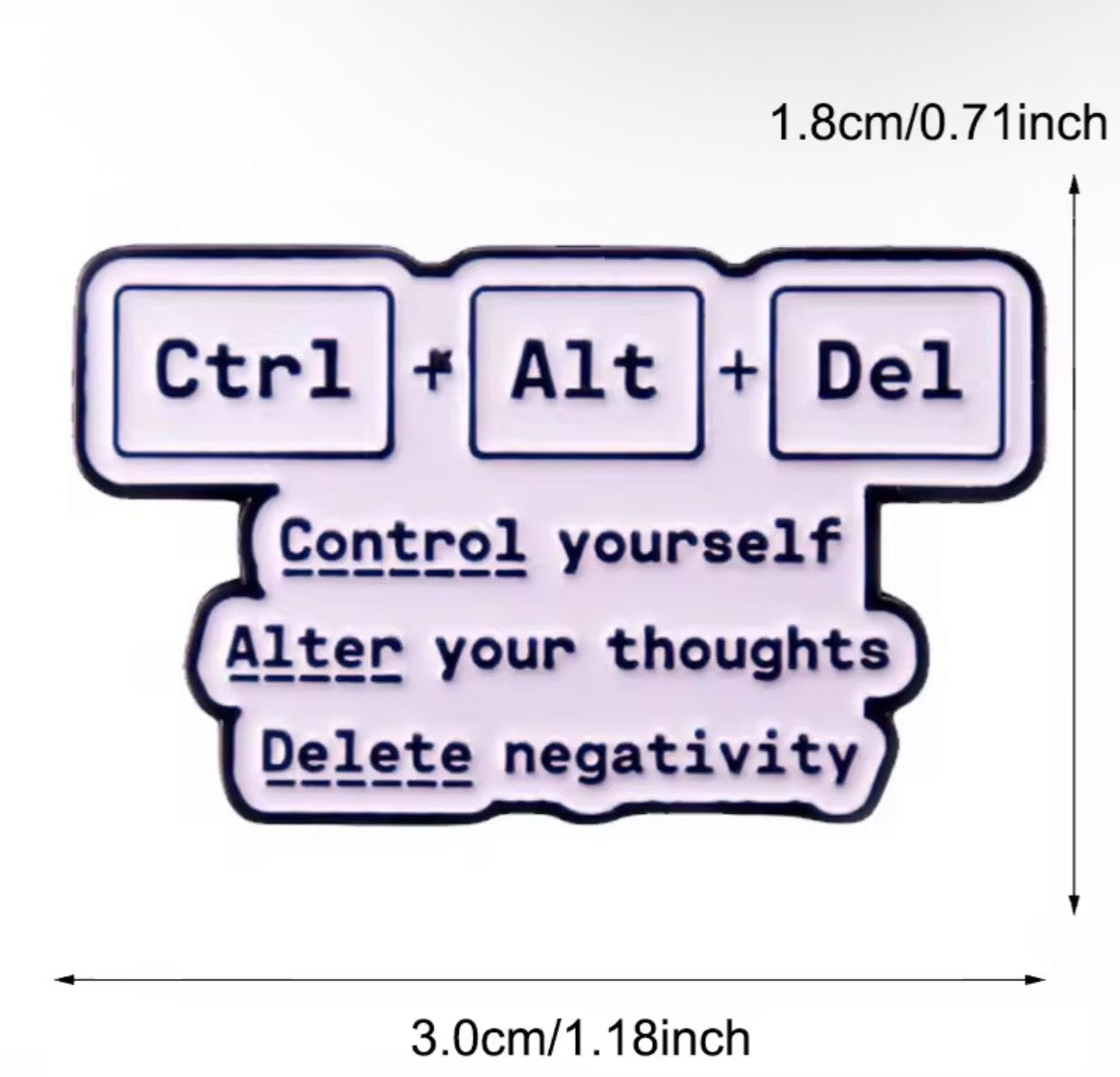 Funny Ctrl Alt Del Enamel Pin - Mental Health Positivity Computer Keyboard Badge